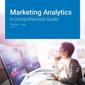 Test Bank for Marketing Analytics: A Comprehensive Guide Version 1.0 By Christina J. Inge, ISBN: 9781453398944