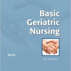 Test Bank for Basic Geriatric Nursing 5th Edition Wold