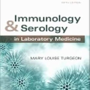 Test Bank for Immunology and Serology in Laboratory Medicine 5th Edition Turgeon