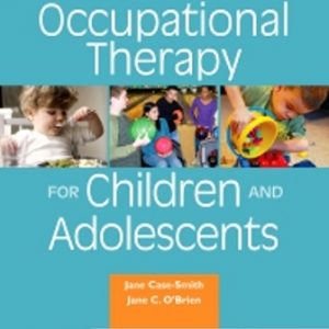 Solution Manual for Occupational Therapy for Children and Adolescents 7th Edition Case-Smith