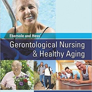 Test Bank for Ebersole and Hess' Gerontological Nursing & Healthy Aging 4th Edition Touhy