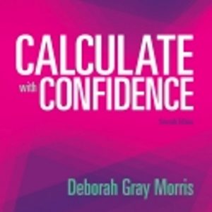 Test Bank for Calculate with Confidence 7th Edition Morris
