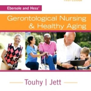 Test Bank for Ebersole and Hess' Gerontological Nursing & Healthy Aging 5th Edition Touhy