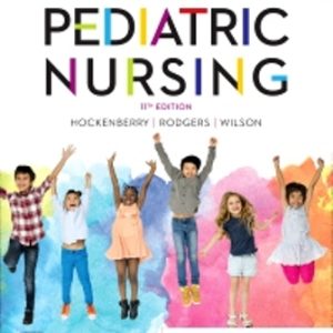 Test Bank for Wong’s Essentials of Pediatric Nursing 11th Edition Hockenberry