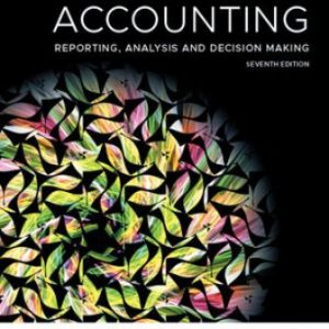 Solution Manual for Accounting Reporting Analysis and Decision Making 7th Edition Carlon