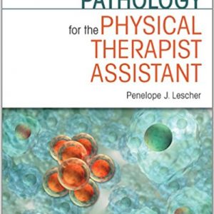 Test Bank for Pathology for the Physical Therapist Assistant 1st Edition Lescher