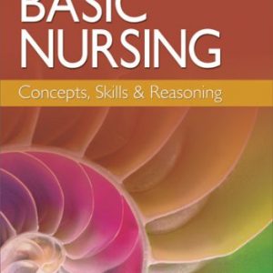 Test Bank for Basic Nursing : Concepts, Skills & Reasoning 1st Edition Treas