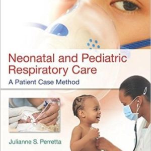 Test Bank for Neonatal and Pediatric Respiratory Care: A Patient Case Method Perretta