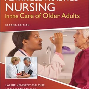 Test Bank for Advanced Practice Nursing in the Care of Older Adults 2nd Edition Kennedy-Malone