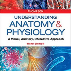Test Bank for Understanding Anatomy and Physiology : A Visual Auditory Interactive Approach 3rd Edition Thompson