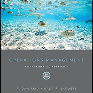Solution Manual for Operations Management: An Integrated Approach 6th Edition Reid