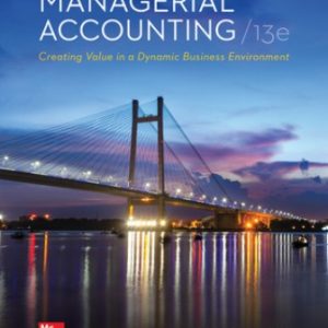 Solution Manual for Managerial Accounting Creating Value in a Dynamic Business Environment 13th Edition Hilton