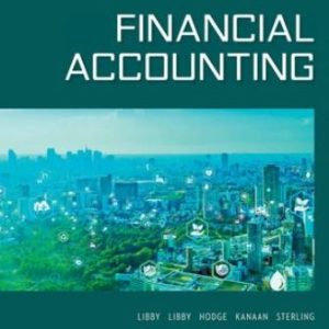 Financial Accounting 8th Edition By Robert Libby, Patricia Libby, Frank Hodge, George Kanaan, Maureen Sterling, ISBN10: 1264869673, ISBN13: 9781264869671