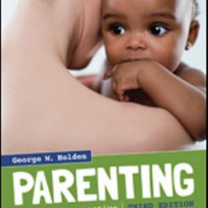 Test Bank for Parenting A Dynamic Perspective 3rd Edition Holden