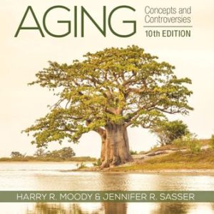 Test Bank for Aging Concepts and Controversies 10th Edition Moody