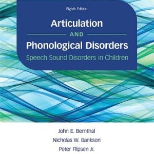 Test Bank for Articulation and Phonological Disorders: Speech Sound Disorders in Children 8th Edition Bernthal