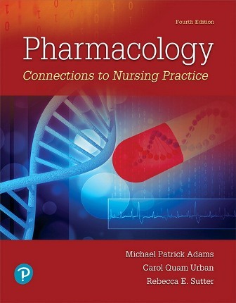 Test Bank for Pharmacology Connections to Nursing Practice 4th Edition Adams