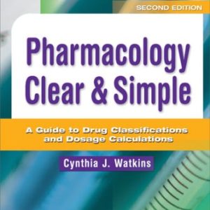 Test Bank for Pharmacology Clear & Simple: A Guide to Drug Classifications and Dosage Calculations 2nd Edition Watkins