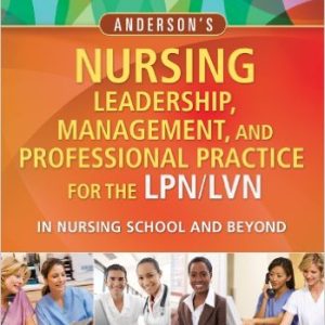 Test Bank for Andersons Nursing Leadership Management and Professional Practice For The LPN LVN In Nursing School and Beyond 5th Edition Dahlkemper