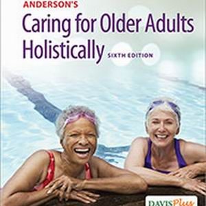 Test Bank for Anderson's Caring for Older Adults Holistically 6th Edition Dahlkemper