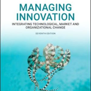 Test Bank for Managing Innovation: Integrating Technological, Market and Organizational Change 7th Edition Tidd