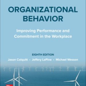 Solution Manual for Organizational Behavior: Improving Performance and Commitment in the Workplace 8th Edition Colquitt