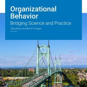 Test Bank for Organizational Behavior: Bridging Science and Practice Version 4.0 Bauer