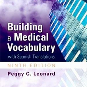 Solution Manual for Building a Medical Vocabulary with Spanish Translations 9th Edition Leonard