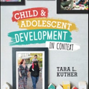 Test Bank for Child and Adolescent Development in Context 1st Edition Kuther