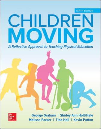 Test Bank for Children Moving A Reflective Approach to Teaching Physical Education 10th Edition Graham