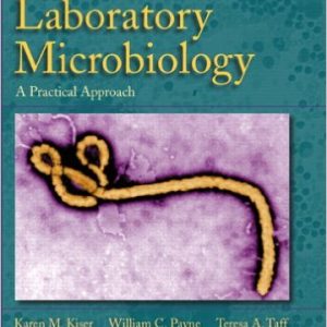 Test Bank for Clinical Laboratory Microbiology: A Practical Approach 1st Edition Kiser