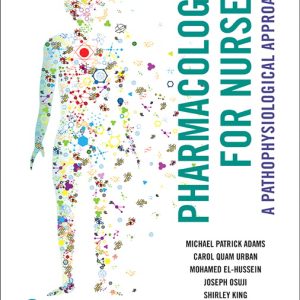 Solution Manual for Pharmacology for Nurses: A Pathophysiological Approach 2nd Canadian Edition Adams