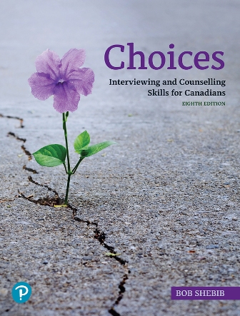 Test Bank for Choices Interviewing and Counselling Skills for Canadians 8th Edition Shebib