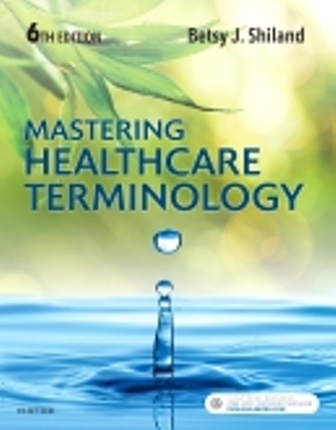 Test Bank for Mastering Healthcare Terminology 6th Edition Shiland