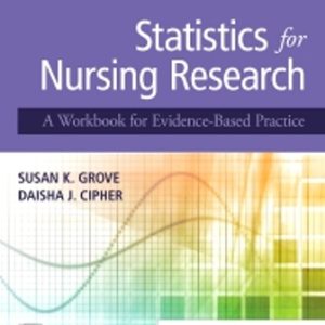 Solution Manual for Statistics for Nursing Research A Workbook for Evidence-Based Practice 3rd Edition Grove