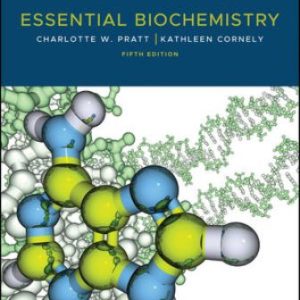 Solution Manual for Essential Biochemistry 5th Edition Pratt