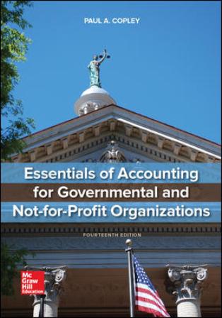 Solution Manual for Essentials of Accounting for Governmental and Not-for-Profit Organizations 14th Edition Copley