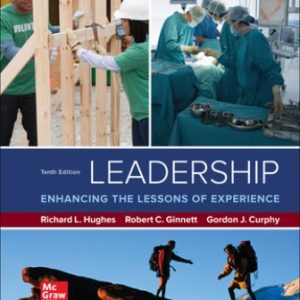 Solution Manual for Leadership: Enhancing the Lessons of Experience 10th Edition Hughes