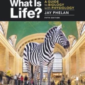 Test Bank for What Is Life? A Guide to Biology with Physiology 5th Edition Phelan