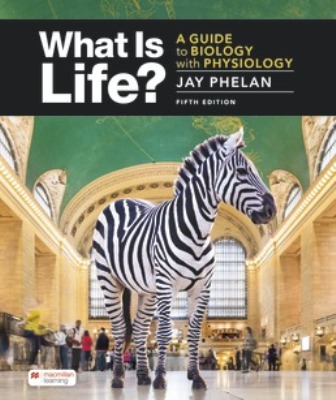 Test Bank for What Is Life? A Guide to Biology with Physiology 5th Edition Phelan