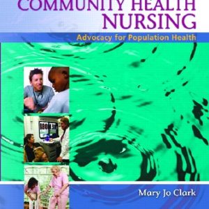 Test Bank for Community Health Nursing: Advocacy for Population Health 5th Edition Clark