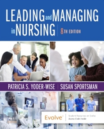 Test Bank for Leading and Managing in Nursing 8th Edition Yoder-Wise