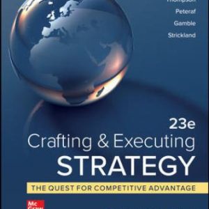 Solution Manual for Crafting and Executing Strategy: The Quest for Competitive Advantage: Concepts and Cases 23rd Edition Thompson